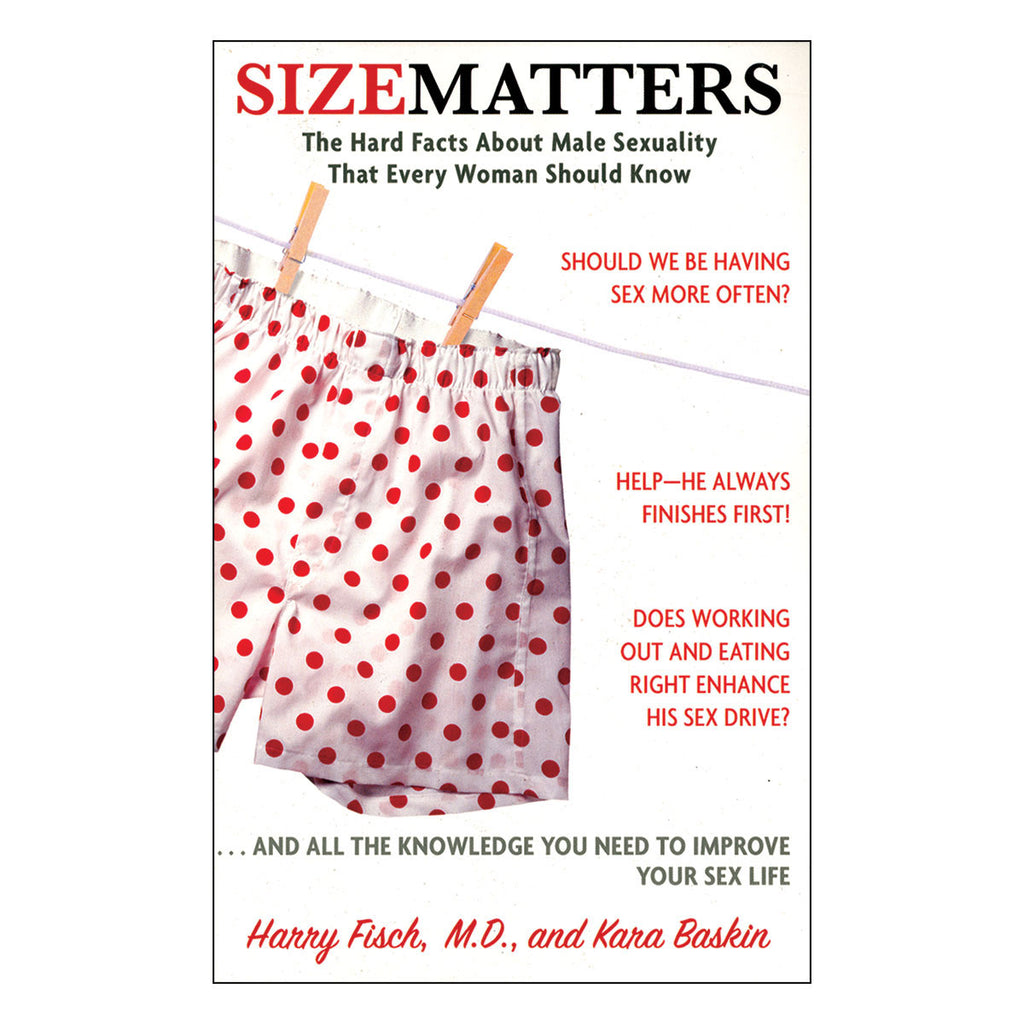 SIZE MATTERS: THE HARD FACTS ABOUT MALE SEXUALITY THAT EVERY WOMAN SHOULD KNOW